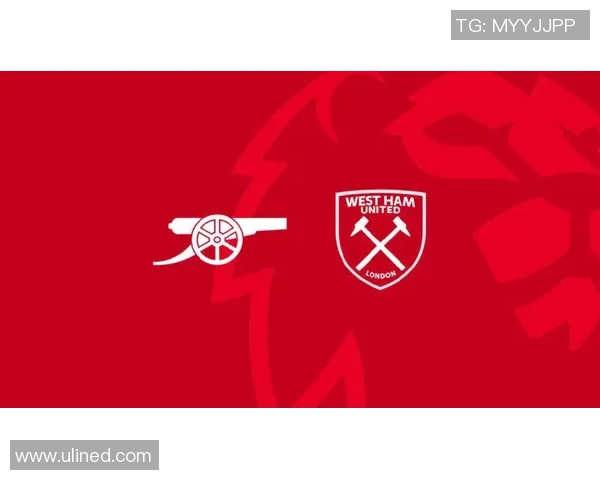 阿森纳与西汉姆联对决分析战术特点与球员表现的全面解读 阿森纳与西汉姆联对决分析战术特点与球员表现的全面解读